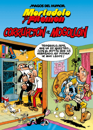 MORTADELO Y FILEMÓN. CORRUPCIÓN A MOGOLLÓN (MAGOS DEL HUMOR 59)