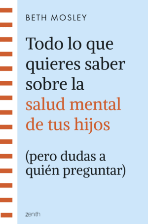 TODO LO QUE QUIERES SABER SOBRE LA SALUD MENTAL DE TUS HIJOS