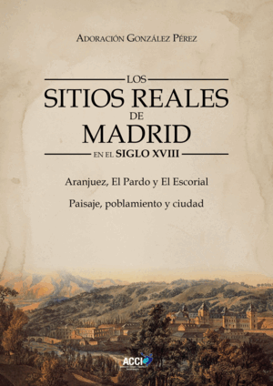 LOS SITIOS REALES DE MADRID EN EL SIGLO XVIII