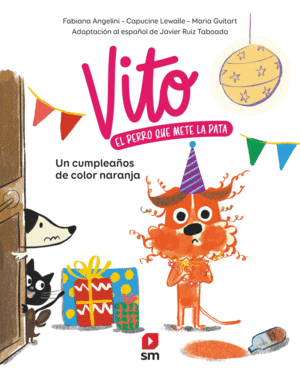 VITO. EL PERRO QUE METE LA PATA. UN CUMPLEAÑOS COLOR NARANJA