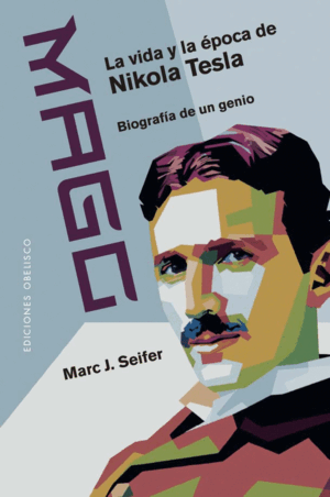 MAGO - LA VIDA Y LA ÉPOCA DE NIKOLA TESLA