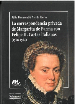 LA CORRESPONDENCIA PRIVADA DE MARGARITA DE PARMA CON FELIPE II. CARTAS ITALIANAS