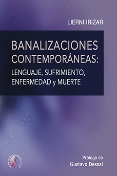 BANALIZACIONES CONTEMPORÁNEAS: LENGUAJE, SUFRIMIENTO, ENFERMEDAD Y MUERTE