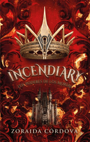 INCENDIARY. LOS PODERES DE LOS MORIAS