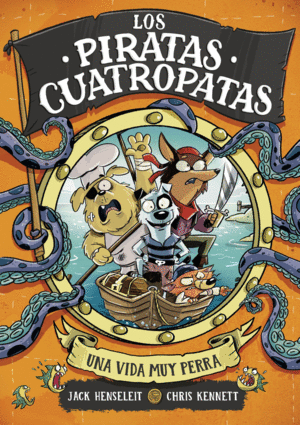 LOS PIRATAS CUATROPATAS 1 - UNA VIDA MUY PERRA