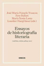 ENSAYOS DE HISTORIOGRAFÍA LITERARIA (CASTELLANA, CATALANA, GALLEGA Y VASCA)