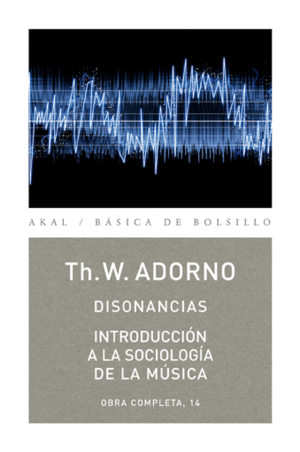 DISONANCIAS / INTRODUCCIÓN A LA SOCIOLOGÍA DE LA MÚSICA