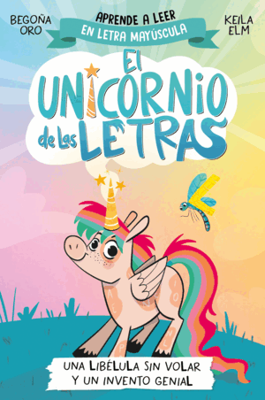 EL UNICORNIO DE LAS LETRAS 1. UNA LIBÉLULA SIN VOLAR Y UN INVENTO GENIAL