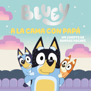 BLUEY. A LA CAMA CON PAPÁ