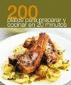 200 COMIDAS PARA PREPARAR Y COCINAR EN 20 MINUTOS