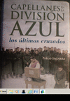 CAPELLANES EN LA DIVISION AZUL. LOS ULTIMOS CRUZAD